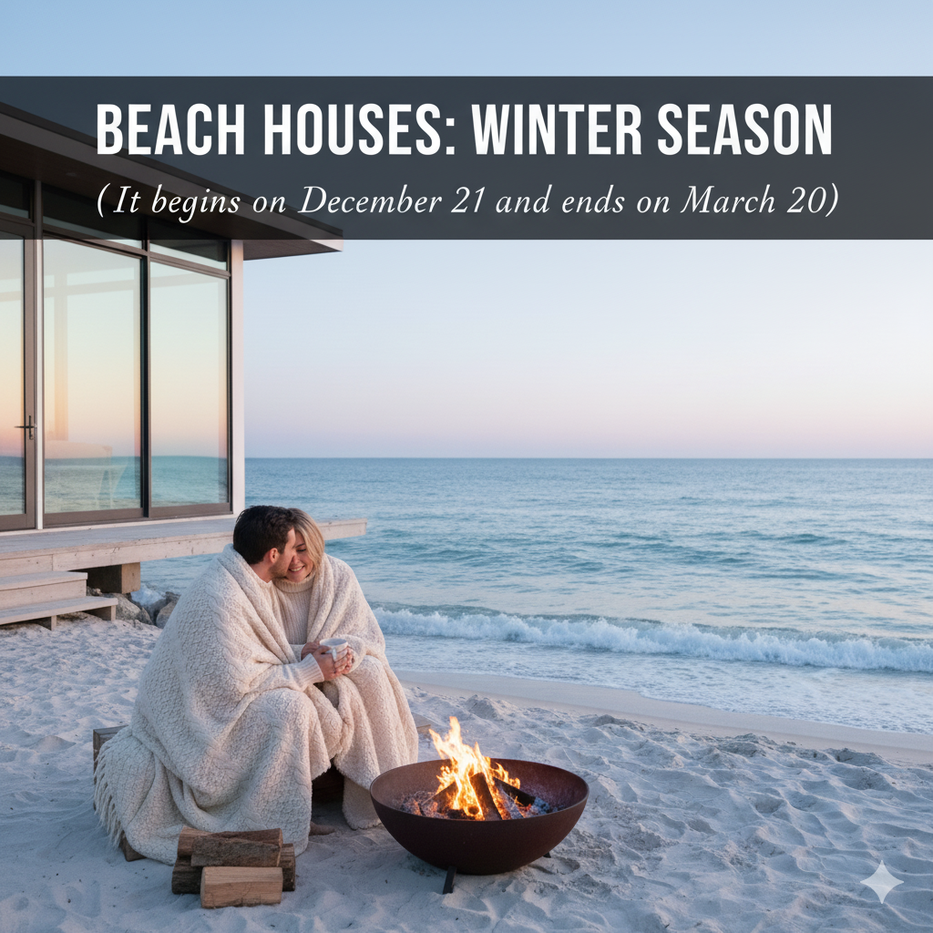 Beach Houses:Winter season(It begins on December 21 and ends on March 20).